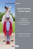 Cheval sensible, cheval aidant - Pratique de l'équithérapie centrée sur la Personne et l'Attachement