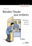 Rendre l'école aux enfants - Mauvaises pensées d'un prof